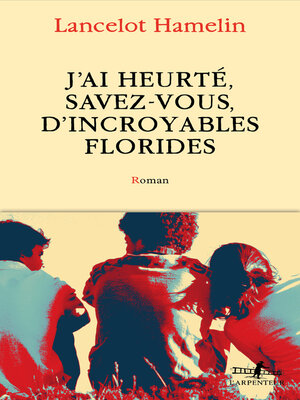 cover image of J'ai heurté, savez-vous, d'incroyables Florides